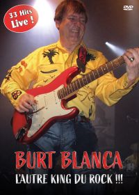 Burt Blanca, l'autre King du Rock !!! - 33 hits live - DVD